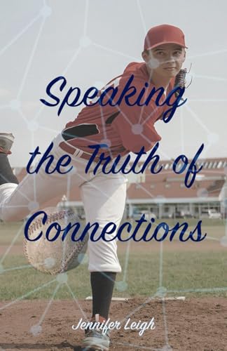 Speaking the Truth of Connections: a YA Baseball Contemporary Novel in Verse / Speaking the Truth Book Two