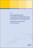 Praxisorganisation und -verwaltung für Medizinische und Zahnmedizinische Fachangestellte: Leitfaden für ein erfolgreiches Praxismanagement