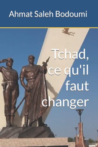 Tchad, ce qu'il faut changer (French Edition)