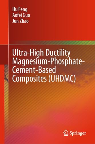 Ultra-High Ductility Magnesium-Phosphate-Cement-Based Composites (UHDMC) (English Edition)