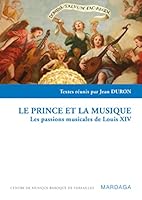 Le prince et la musique: Les passions musicales de Louis XIV 2804700240 Book Cover