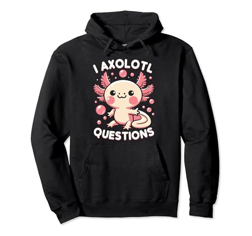 I Axolotl Questions Funny Axolotl Sudadera con Capucha