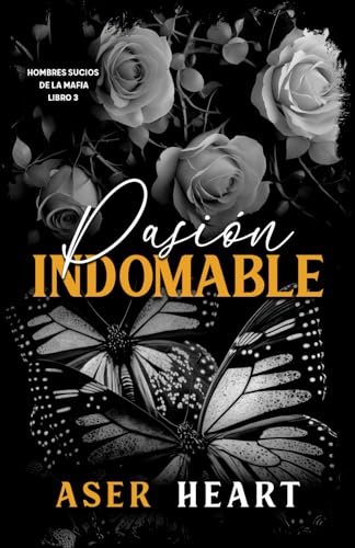 Pasión Indomable: Hombres Sucios De La Mafia Ficción Gay : 3 Pasión Indomable: Hombres Sucios De La Mafia Ficción Gay : 3