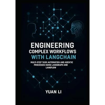 Engineering Complex Workflows with LangChain: Multi-Step Task Automation and Agentic Processes Using LangGraph and LangFlow