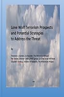 Lone Wolf Terrorism prospects and potential strategies to Address the Threat 069245554X Book Cover