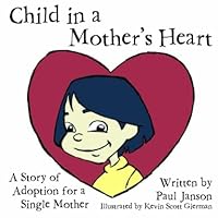 The Child In A Mother's Heart 130021449X Book Cover