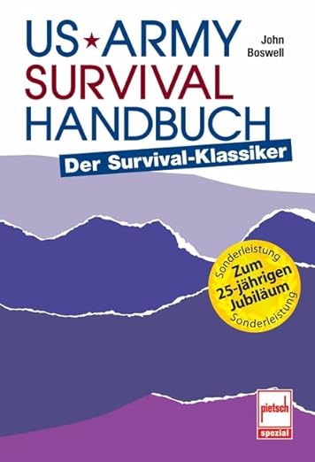 Us Army Survival Handbuch Pdf Deutsch US Army Survival Handbuch: Der Survival-Klassiker : Boswell, John