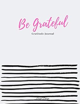 Gratitude Journal : Simple Daily 5 Minutes a Day Journal to Develop Gratitude, Mindfulness and Thankfulness. Daily Reflection. with Motivational Quotes (110 Pages, 8. 5 X 11 )