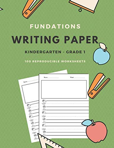 Fundations Writing Paper For First Grade: 100 Reproducible Worksheets for Kindergarten and other grades