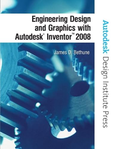 Engineering Design and Graphics With Autodesk Inventor 2008: Bethune ...