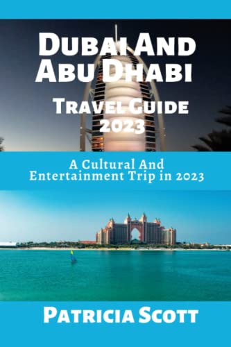 Dubai and Abu Dhabi Travel Guide 2023: A Cultural and Entertainment Trip in 2023 image 2