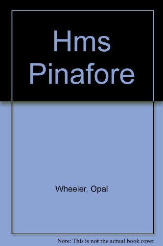 H. M. S. Pinafore; story and music arrangements... B00005XEVJ Book Cover