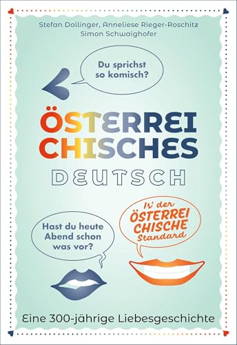 Österreichisches Deutsch: Eine 300-jährige Liebesgeschichte