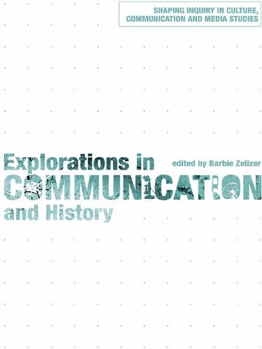 Explorations in Communication and History (Shaping Inquiry in Culture, Communication and Media Studies)