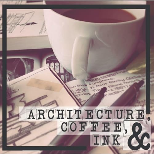 Couverture de Architecture, Coffee, & Ink