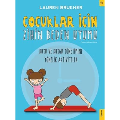 &Ccedil;ocuklar İ&ccedil;in Zihin Beden Uyumu: Duyu ve Duygu Y&ouml;netimine Y&ouml;nelik Aktiviteler