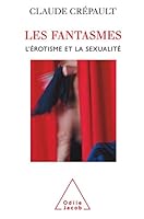 Les Fantasmes: L'érotisme et la sexualité 2738119298 Book Cover