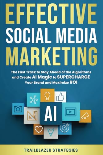 Effective Social Media Marketing: The Fast Track to Stay Ahead of...