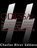 ODESSA: The Controversial History of the Mysterious Network that Helped Nazis Escape Germany after World War II