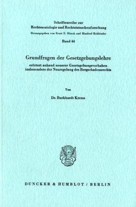 Grundfragen der Gesetzgebungslehre: Eroertert anhand neuerer Gesetzgebungsvorhaben insbesondere der Neureglung des Bergschadensrechts