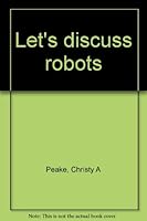 Let's discuss robots B0006XVQKO Book Cover