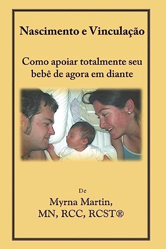 Nascimento e Vinculação: Como apoiar totalmente seu bebê de agora em diante (Portuguese Edition)