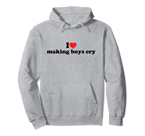 I Love Making Boys Cry Sweat à Capuche