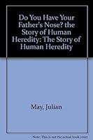 Do You Have Your Father's Nose? the Story of Human Heredity: The Story of Human Heredity 0871910365 Book Cover