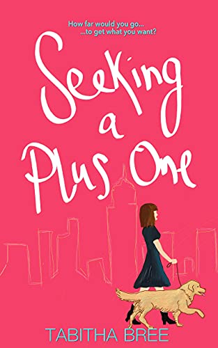 Seeking a Plus One : An enemies-to-lovers rom-com novella (Seeking Series Book 1) by [Tabitha Bree]