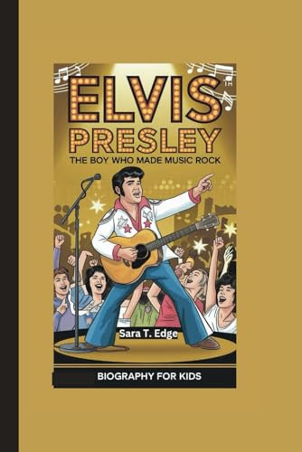 ELVIS PRESLEY: The Boy Who Made Music Rock Biography for kids Broché – 29 septembre 2024 - Les Beatles, Paul McCartney, John Lennon, RIngo Starr, George Harrison ELVIS PRESLEY: The Boy Who Made Music Rock Biography for kids Broché – 29 septembre 2024