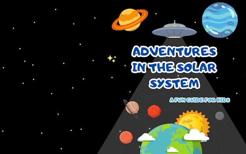 Adventures in the Solar System, A Fun Guide for Kids, All About the Solar System for Kids, age 1-4 years book for kids