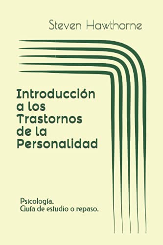 Introducción a los Trastornos de la Personalidad: Psicología. Guía de estudio o repaso. (APUNTES de PSICOLOGÍA. TRASTORNOS de la PERSONALIDAD.)