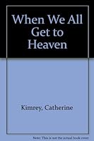 When We All Get to Heaven 0931846676 Book Cover