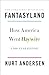 Fantasyland: How America Went Haywire: A 500-Year History