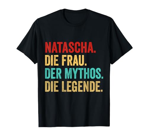 Natascha The Woman of the Mythos Die Legende Funny Saying Dam T-Shirt