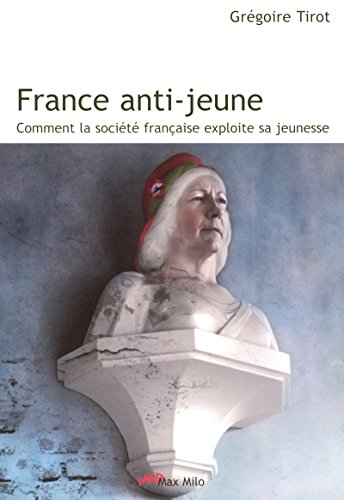 France anti-jeune: Comment la société française exploite sa jeunesse