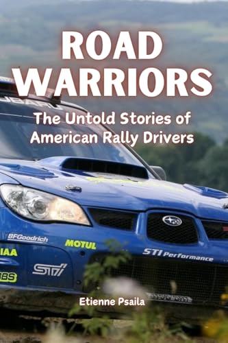 Road Warriors: The Untold Stories of American Rally Drivers