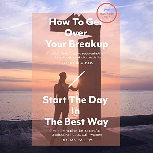 How to Get Over Your Breakup and Start the Day in the Best Way by Rachel Adamson, Meghan Cassidy episode artwork