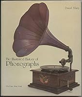Illustrated history of phonographs 0880293888 Book Cover