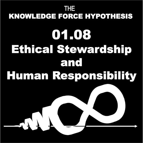 01.08 KF-H Ethical Stewardship and Human Responsibility