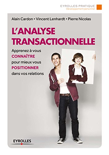 Télécharger L'analyse transactionnelle: Apprenez à vous connaître pour mieux vous positionner dans vos relatio Livre eBook France