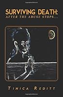 Surviving Death: After the Abuse Stops... 1634499743 Book Cover