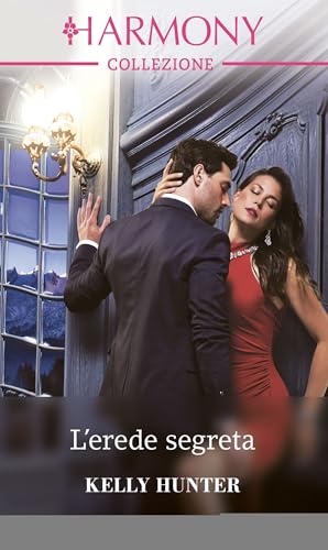 L'erede segreta: Harmony Collezione (Alla corte del re Vol. 1)