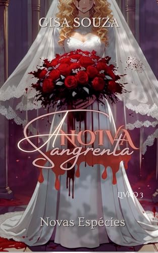 A Noiva Sangrenta (Novas Espécies Livro 3) - Souza, Gisa