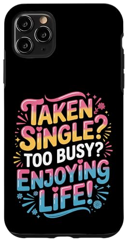 Taken Single Too Busy Enjoying Life �̂񂫂� |- �X�}�z�P�[�X iPhone 11 Pro Max �p