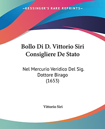Bollo Di D. Vittorio Siri Consigliere De Stato: Nel Mercurio Veridico Del Sig. Dottore Birago (1653) (Italian Edition)