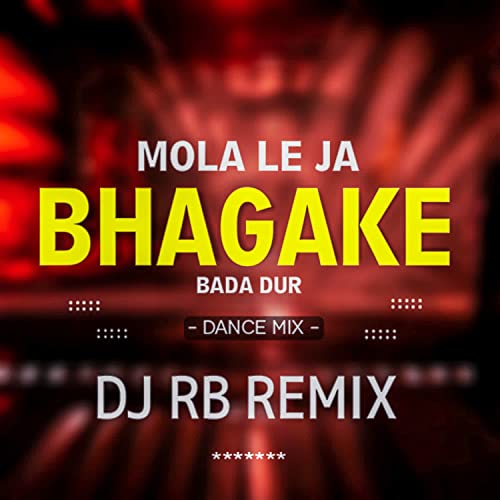 Play Mola Leja Bhaga Ke Bada Dur (Dance Mix) by DJ RB REMIX on Amazon Music