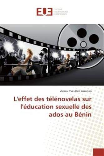 L'effet des telenovelas sur l'education sexuelle des ados au BENIN L'effet des telenovelas sur l'education sexuelle des ados au BENIN