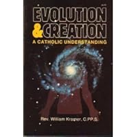 Evolution and Creation: A Catholic Understanding 0879735112 Book Cover