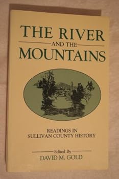Paperback The river and the mountains: Readings in Sullivan County history Book